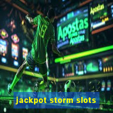 jackpot storm slots