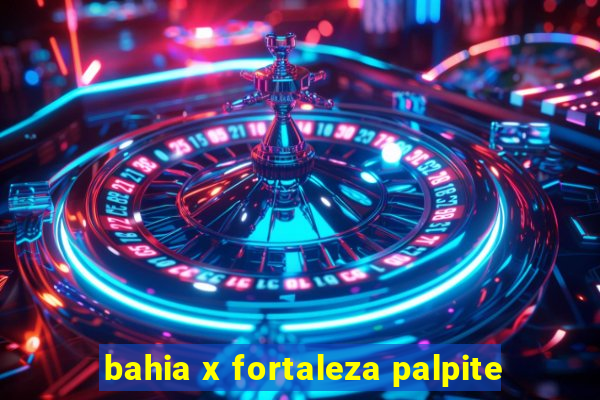 bahia x fortaleza palpite