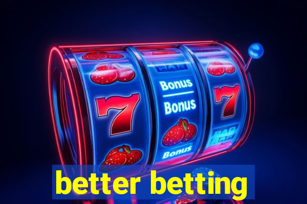 better betting