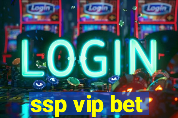 ssp vip bet