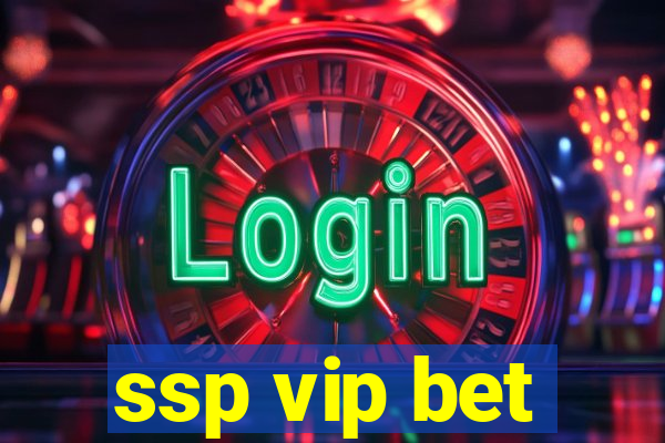 ssp vip bet