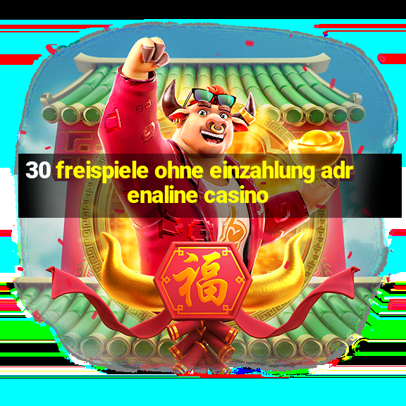 30 freispiele ohne einzahlung adrenaline casino