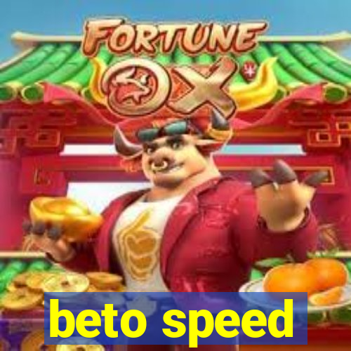 beto speed