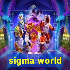 sigma world