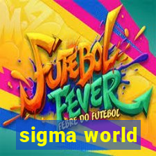 sigma world