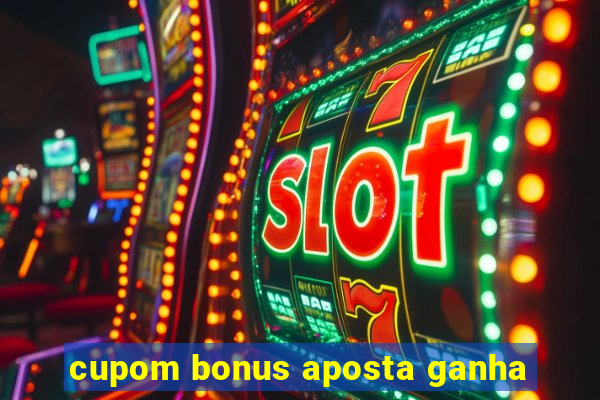 cupom bonus aposta ganha