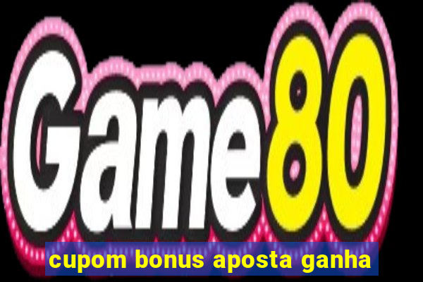 cupom bonus aposta ganha