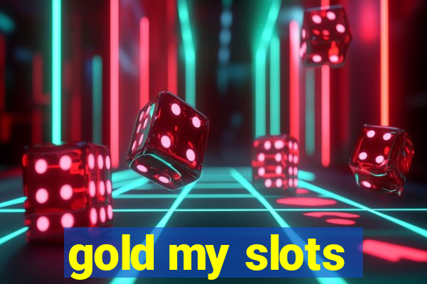 gold my slots