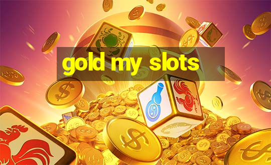 gold my slots