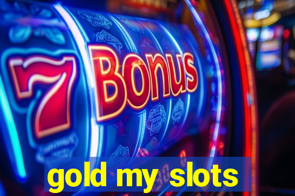 gold my slots