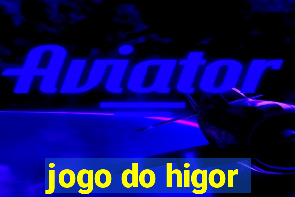 jogo do higor