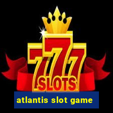 atlantis slot game