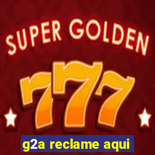 g2a reclame aqui