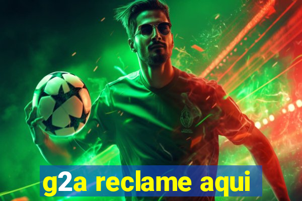 g2a reclame aqui