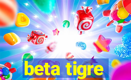 beta tigre