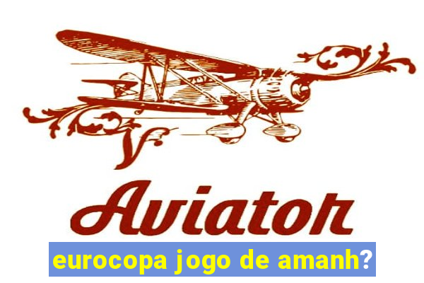 eurocopa jogo de amanh?