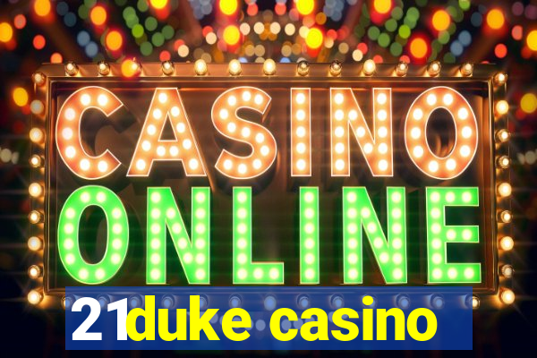 21duke casino