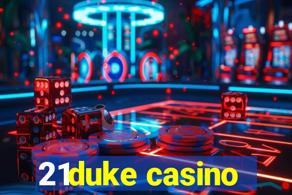 21duke casino