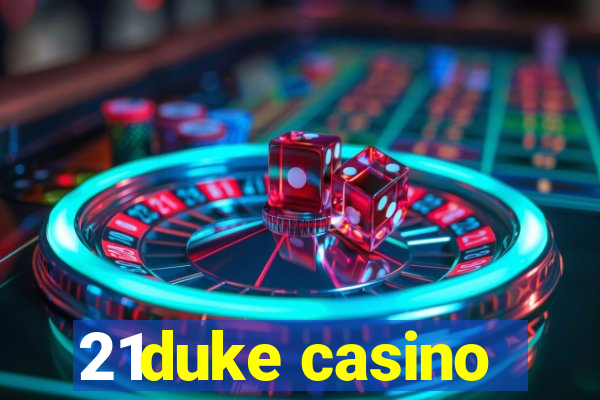 21duke casino