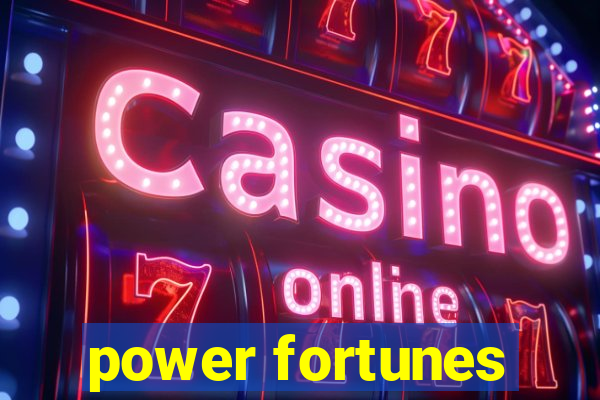 power fortunes