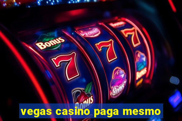 vegas casino paga mesmo