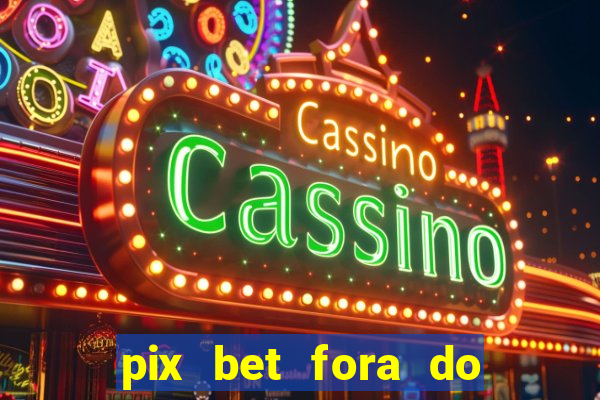 pix bet fora do ar hoje