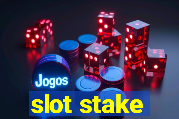 slot stake