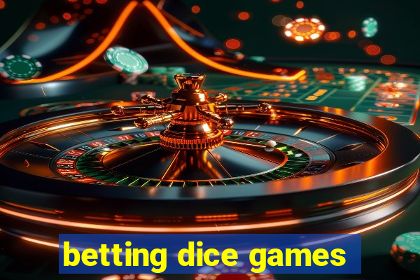 betting dice games