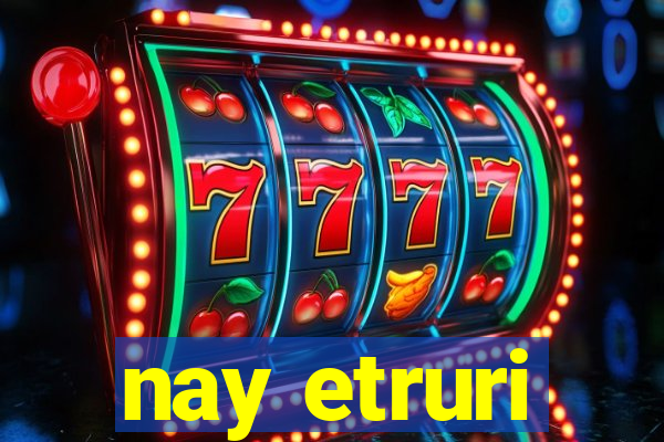 nay etruri