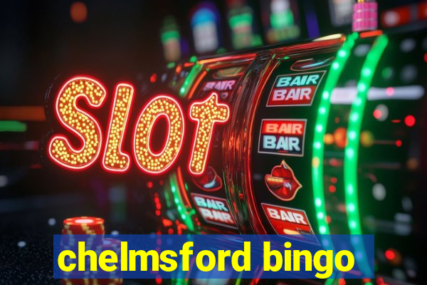 chelmsford bingo