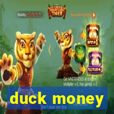 duck money