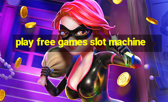 play free games slot machine