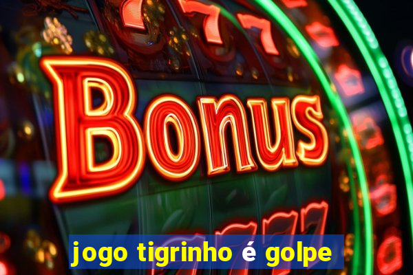 jogo tigrinho é golpe