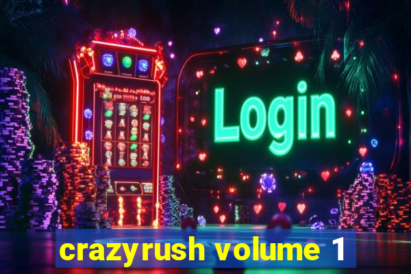 crazyrush volume 1