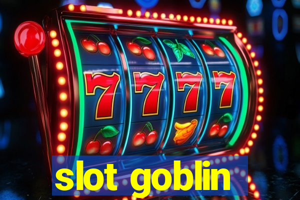 slot goblin