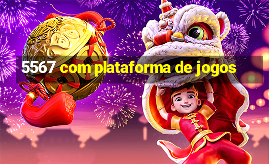 5567 com plataforma de jogos