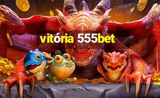 vitória 555bet