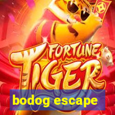 bodog escape