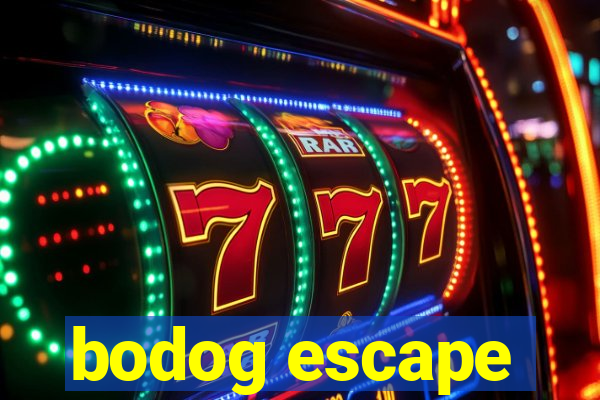 bodog escape