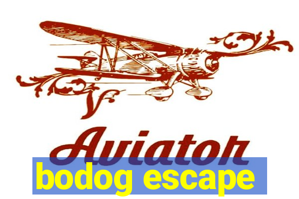 bodog escape