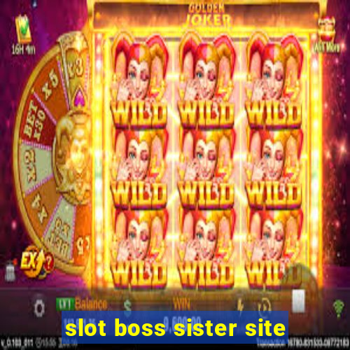 slot boss sister site