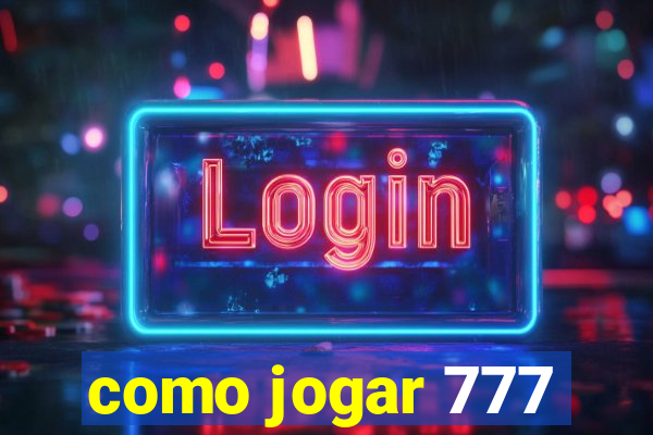 como jogar 777