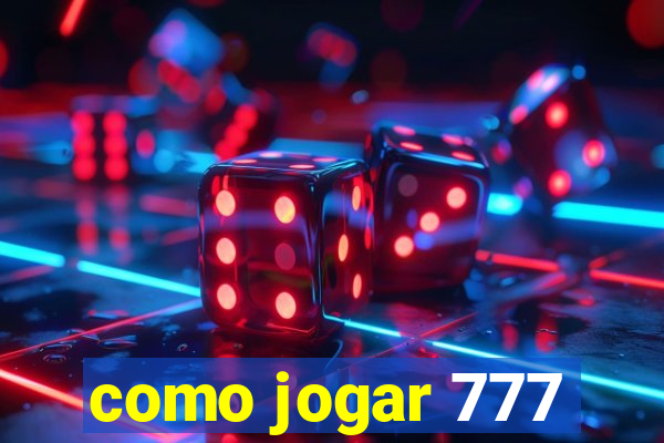 como jogar 777