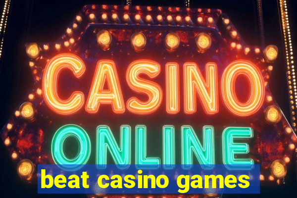 beat casino games