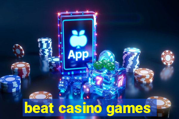 beat casino games