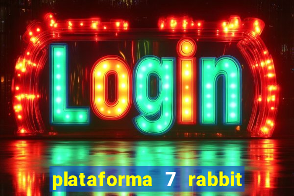 plataforma 7 rabbit paga mesmo