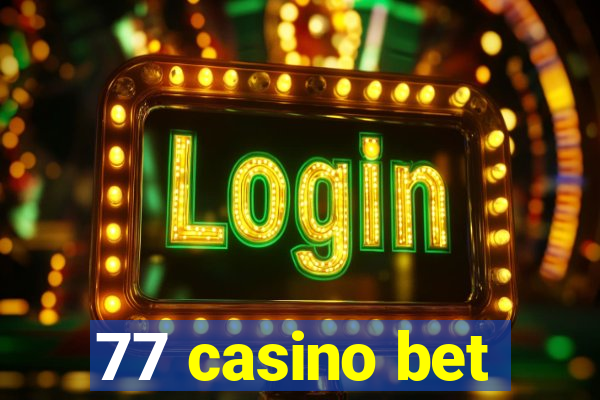 77 casino bet