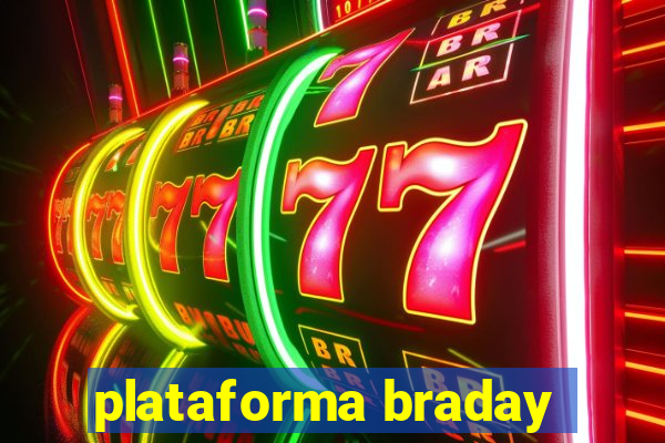 plataforma braday