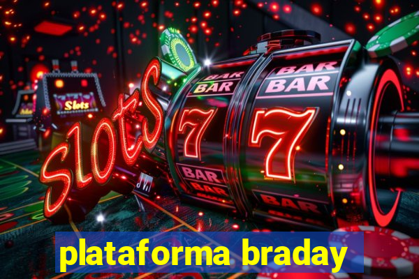 plataforma braday