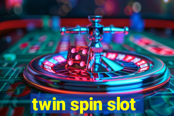 twin spin slot